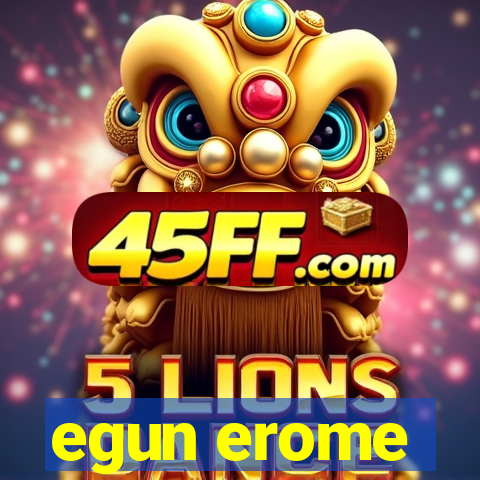 egun erome